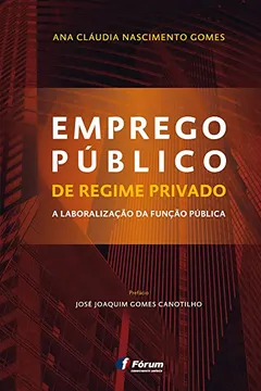 Livro Emprego Público de Regime Privado a Laborização da Função Pública - Resumo, Resenha, PDF, etc.