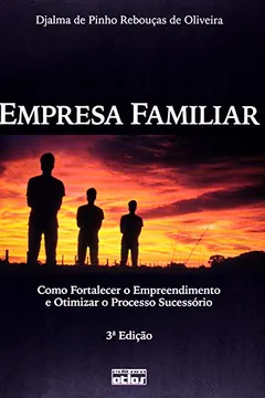 Capa do livro Empresa Familiar. Como Fortalecer o Empreendimento e Otimizar o Processo Sucessório