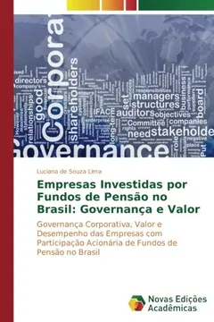 Livro Empresas Investidas por Fundos de Pensão no Brasil: Governança e Valor: Governança Corporativa, Valor e Desempenho das Empresas com Participação Acionária de Fundos de Pensão no Brasil - Resumo, Resenha, PDF, etc.