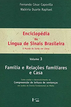 Livro Enciclopédia da Língua de Sinais Brasileira. Família e Relações Familiares e Casa - Volume 3 - Resumo, Resenha, PDF, etc.