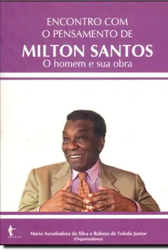 Livro Encontro com o Pensamento de Milton Santos. O Homem e Sua Obra - Resumo, Resenha, PDF, etc.