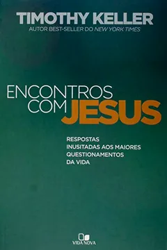 Livro Encontros com Jesus. Respostas Inusitadas aos Maiores Questionamentos da Vida - Resumo, Resenha, PDF, etc.