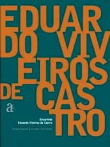 Livro Encontros. Eduardo Viveiros De Castro - Resumo, Resenha, PDF, etc.
