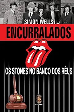 Livro Encurralados. Os Stones No Banco Dos Reus - Resumo, Resenha, PDF, etc.