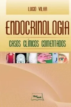 Livro Endocrinologia. Casos Clínicos Comentados - Resumo, Resenha, PDF, etc.