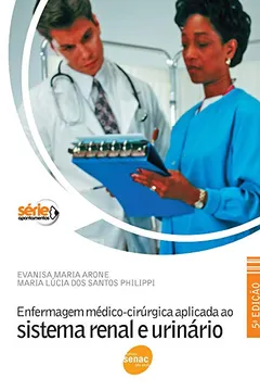Livro Enfermagem Médico-Cirúrgica Aplicada Ao Sistema Renal E Urinário - Resumo, Resenha, PDF, etc.