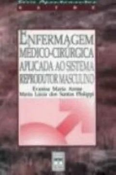 Livro Enfermagem Medico-Cirurgica Aplicada Ao Sistema Reprodutor Masculino - Resumo, Resenha, PDF, etc.