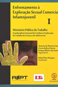 Livro Enfrentamento à Exploração Sexual Comercial Infantojuvenil. Ministério Público do Trabalho. Coordenadoria Nacional de Combate à Exploração do Trabalho da Criança e do Adolescente - Resumo, Resenha, PDF, etc.