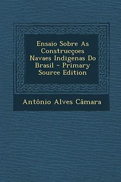 Livro Ensaio Sobre as Construccoes Navaes Indigenas Do Brasil - Resumo, Resenha, PDF, etc.