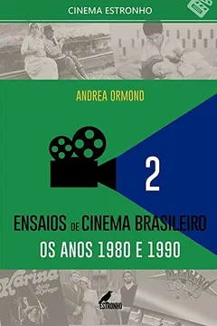 Livro Ensaios de cinema brasileiro: os anos 1980 e 1990 (Volume 2) - Resumo, Resenha, PDF, etc.