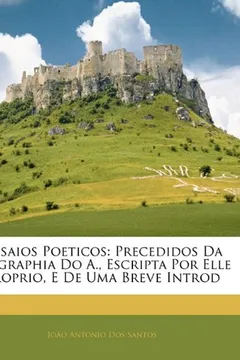 Capa do livro Ensaios Poeticos: Precedidos Da Biographia Do A., Escripta Por Elle Proprio, E de Uma Breve Introd