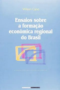 Livro Ensaios Sobre a Formação Econômica Regional do Brasil - Resumo, Resenha, PDF, etc.