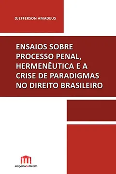 Livro Ensaios Sobre Processo Penal, Hermenêutica e a Crise de Paradigmas no Direito Brasileiro - Resumo, Resenha, PDF, etc.