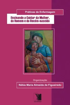 Capa do livro Ensinando a Cuidar da Mulher, do Homem e do Recém-Nascido