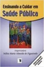 Capa do livro Ensinando a Cuidar em Saúde Pública