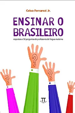 Livro Ensinar o Brasileiro. Respostas a 50 Perguntas de Professores de Língua Materna - Resumo, Resenha, PDF, etc.
