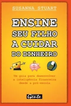 Livro Ensine Seu Filho A Cuidar Do Dinheiro - Resumo, Resenha, PDF, etc.