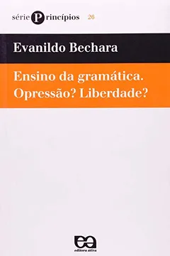 Livro Ensino da Gramática. Opressão? Liberdade? - Resumo, Resenha, PDF, etc.