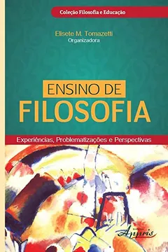 Livro Ensino de Filosofia. Experiências, Problematizações e Perspectivas - Resumo, Resenha, PDF, etc.