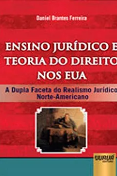 Livro Ensino Jurídico e Teoria do Direito nos Eua. A Dupla Faceta do Realismo Jurídico Norte-Americano - Resumo, Resenha, PDF, etc.