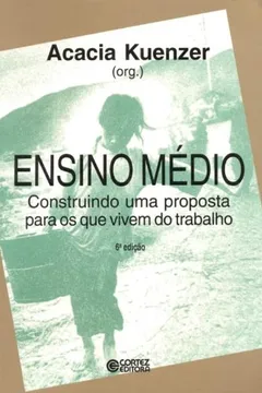 Capa do livro Ensino Médio. Construindo Uma Proposta Para os que Vivem do Trabalho