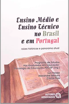 Livro Ensino Médio e Ensino Técnico no Brasil e em Portugal. Raízes Históricas e Panorama Atual - Resumo, Resenha, PDF, etc.