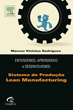 Livro Entendendo, Aprendendo e Desenvolvendo Sistemas de Produção Lean Manufacturing - Resumo, Resenha, PDF, etc.