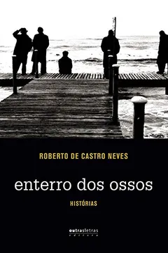 Livro Enterro dos Ossos. Histórias - Resumo, Resenha, PDF, etc.