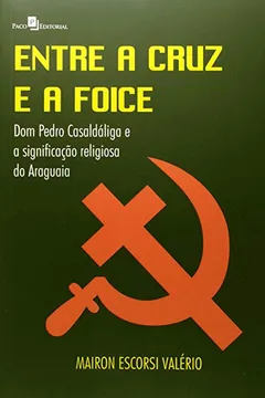 Livro Entre A Cruz E A Foice - Resumo, Resenha, PDF, etc.