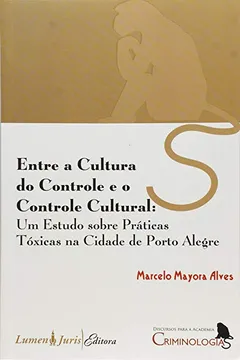 Livro Entre A Cultura Do Controle E O Controle Cultural - Resumo, Resenha, PDF, etc.