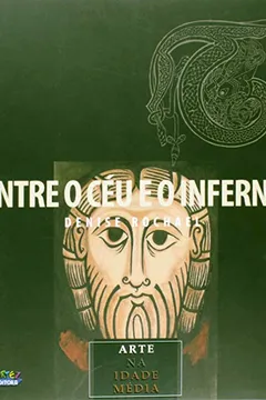 Livro Entre o Céu e o Inferno. Arte na Idade Média - Resumo, Resenha, PDF, etc.
