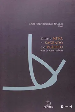 Livro Entre o Mito, o Sagrado e o Poético. Ecos de Uma Sinfonia - Resumo, Resenha, PDF, etc.