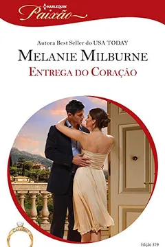 Capa do livro Entrega Do Coração - Coleção Harlequin Paixão. Número 319