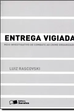 Livro Entrega Vigiada. Meio Investigativo de Combate ao Crime Organizado - Resumo, Resenha, PDF, etc.