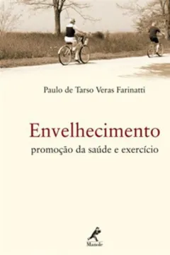 Livro Envelhecimento. Promoção da Saúde e Exercício - Resumo, Resenha, PDF, etc.