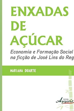 Livro Enxadas de Açúcar. Economia e Formação Social na Ficção de José Lins do Rego - Resumo, Resenha, PDF, etc.