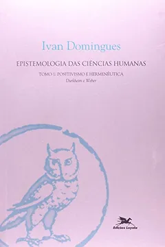 Livro Epistemologia Das Ciências Humanas - Positivismo E Hermenêutica - Tomo 1 - Resumo, Resenha, PDF, etc.