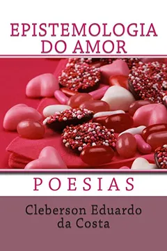 Livro Epistemologia Do Amor: Poesias - Resumo, Resenha, PDF, etc.