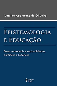 Livro Epistemologia e Educação. Bases Conceituais e Racionalidades Científicas e Históricas - Resumo, Resenha, PDF, etc.