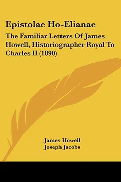 Capa do livro Epistolae Ho-Elianae: The Familiar Letters of James Howell, Historiographer Royal to Charles II (1890)