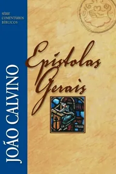 Livro Epístolas Gerais. João Calvino - Série Comentários Bíblicos - Resumo, Resenha, PDF, etc.