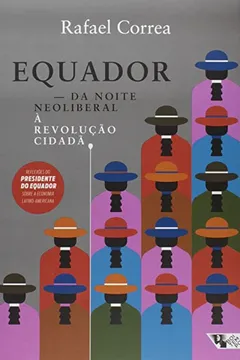Livro Equador. Da Noite Neoliberal à Revolução Cidadã - Resumo, Resenha, PDF, etc.