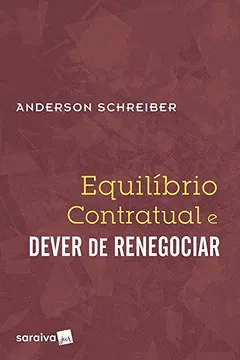 Livro Equilíbrio Contratual e Dever de Renegociar - Resumo, Resenha, PDF, etc.