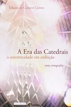 Livro Era Das Catedrais, A - A Autenticidade Em Exibicao - Resumo, Resenha, PDF, etc.