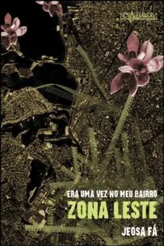 Livro Era Uma Vez No Meu Bairro. Zona Leste - Resumo, Resenha, PDF, etc.