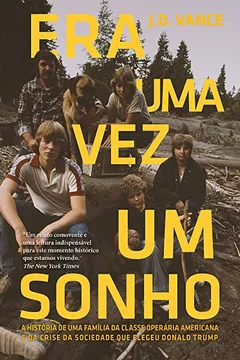 Livro Era Uma Vez Um Sonho. A História de Uma Família da Classe Operária e da Crise da Sociedade Americana - Resumo, Resenha, PDF, etc.