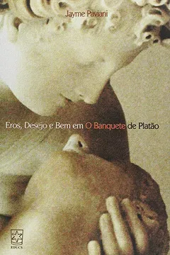 Livro Eros, Desejo e Bem em o Banquete de Platão - Resumo, Resenha, PDF, etc.