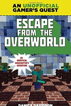 Livro Escape from the Overworld: A Minecraft Gamer's Quest: An Unofficial Minecrafter's Adventure - Resumo, Resenha, PDF, etc.