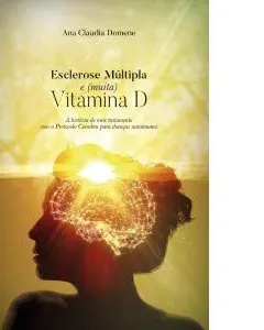 Livro Esclerose Multipla e (Muita) Vitamina D. A História do Meu Tratamento com o Protocolo Coimbra Para Doenças Autoimunes - Resumo, Resenha, PDF, etc.