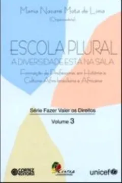 Livro Escola Plural A Diversidade Esta Na Sala - Série Fazer Valer Os Direitos. Volume 3 - Resumo, Resenha, PDF, etc.